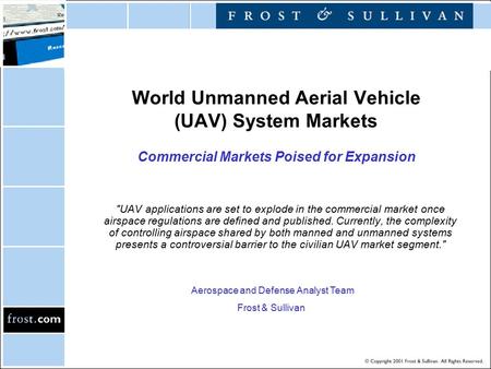 World Unmanned Aerial Vehicle (UAV) System Markets Commercial Markets Poised for Expansion UAV applications are set to explode in the commercial market.