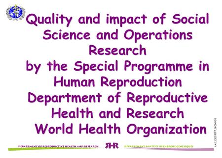 XXX_DECRIPT_MON00/1 Quality and impact of Social Science and Operations Research by the Special Programme in Human Reproduction Department of Reproductive.