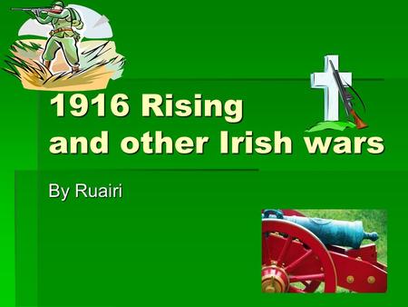1916 Rising and other Irish wars By Ruairi. G.P.O  The G.P.O was the headquarters for the rising.  During the rising the G.P.O was shot at many times.