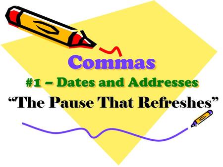 Commas #1 – Dates and Addresses