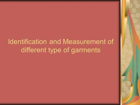 Identification and Measurement of different type of garments.