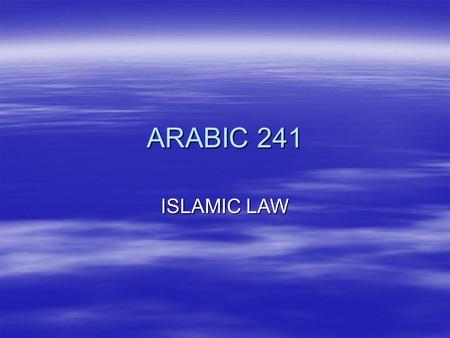 ARABIC 241 ISLAMIC LAW. Shari’a  Qur’an  Sunnah (sayings and actions of the Prophet)  Ijma (consensus among Muslim scholars and jurists)  Qiyas (making.