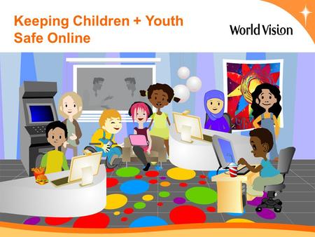 Keeping Children + Youth Safe Online. The internet provides access to opportunities and information that would otherwise remain out of children’s reach.