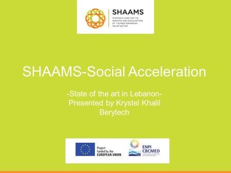 SHAAMS-Social Acceleration -State of the art in Lebanon- Presented by Krystel Khalil Berytech.