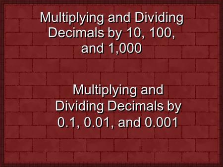 Multiplying and Dividing Decimals by 10, 100, and 1,000