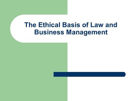The Ethical Basis of Law and Business Management.