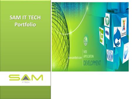 + + SAM IT TECH Portfolio +. + + About Us +  To be World Class Quality IT Solution & Service providers that will.