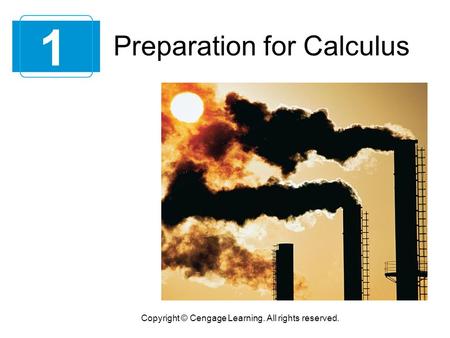 Preparation for Calculus 1 Copyright © Cengage Learning. All rights reserved.