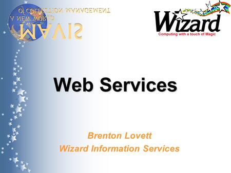 Web Services Brenton Lovett Wizard Information Services.