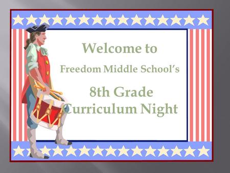 Welcome to Freedom Middle School’s 8th Grade Curriculum Night.