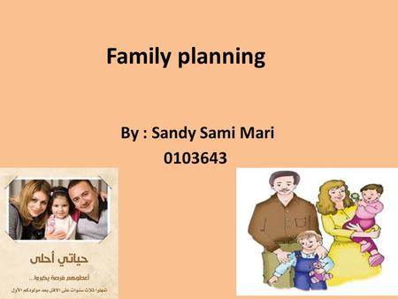 Family planning By : Sandy Sami Mari 0103643. Outline Introduction Definition Type Intervention summary Conclusion Article References.