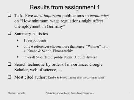 Thomas HeckeleiPublishing and Writing in Agricultural Economics1 Results from assignment 1  Task: Five most important publications in economics on “How.