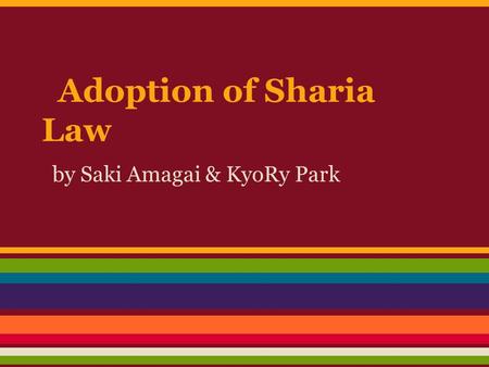 Adoption of Sharia Law by Saki Amagai & KyoRy Park.