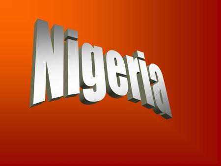 Between Nigeria and America Many languages spoken Have capitol cities Often have weather issues Air pollution is a severe problem – oil spills and factories.