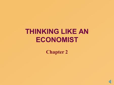 THINKING LIKE AN ECONOMIST Chapter 2 Economist as Scientist n Economists try to address their subject with a scientific objectivity. The essence of science.