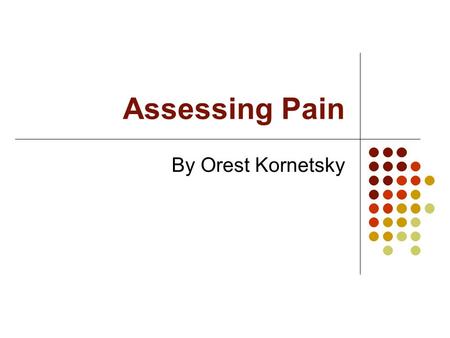 Assessing Pain By Orest Kornetsky.