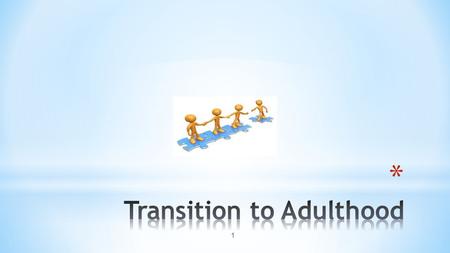 1. Early planning is crucial for youth transitioning to adulthood. Sufficient lead time is necessary for successful preparation, for this phase of their.