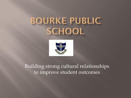 Building strong cultural relationships to improve student outcomes.
