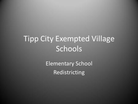 Tipp City Exempted Village Schools Elementary School Redistricting.