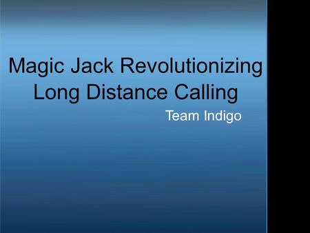 Magic Jack Revolutionizing Long Distance Calling Team Indigo.