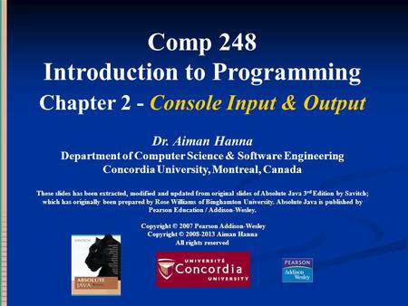 Comp 248 Introduction to Programming Chapter 2 - Console Input & Output Dr. Aiman Hanna Department of Computer Science & Software Engineering Concordia.