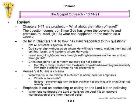Review –Chapters 9-11 are prophetic – What about the nation of Israel? –The question comes up, Since God has given the covenants and promises to Israel,
