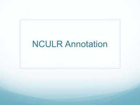 NCULR Annotation.