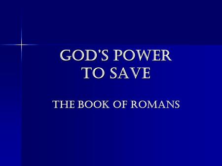 God’s Power to Save The Book of Romans. Paul’s Letter to the Romans Paul, an apostle, chosen by Jesus Christ the Son of God (1:1-7). Paul, an apostle,