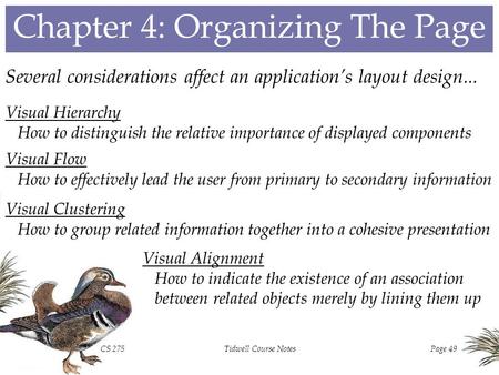 CS 275Tidwell Course NotesPage 49 Chapter 4: Organizing The Page Several considerations affect an application’s layout design... Visual Hierarchy How.