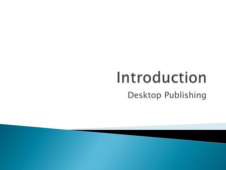 Desktop Publishing.  Desktop publishing is creating documents on a computer that are usually viewed as printed materials. They can also be viewed as.