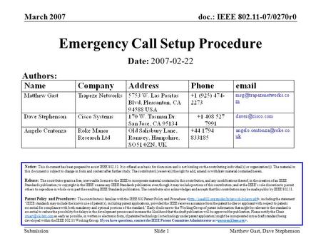 Doc.: IEEE 802.11-07/0270r0 Submission March 2007 Matthew Gast, Dave StephensonSlide 1 Emergency Call Setup Procedure Notice: This document has been prepared.