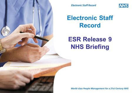 Electronic Staff Record ESR Release 9 NHS Briefing.