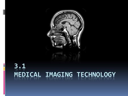 Diagnostic Testing  Diagnostic tests provide information about the structure and function of organs, tissues, and cells.  Medical imaging produces images.