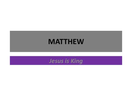 MATTHEW Jesus is King. What is a Gospel? The NT books Matthew, Mark, Luke & John A type of biblical literature Not a biography in the usual sense Answer.