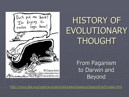 HISTORY OF EVOLUTIONARY THOUGHT From Paganism to Darwin and Beyond