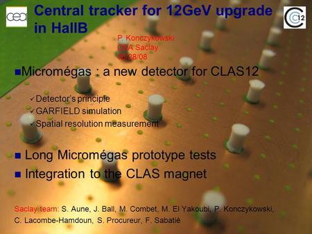 Central tracker for 12GeV upgrade in HallB Micromégas : a new detector for CLAS12 Detector’s principle GARFIELD simulation Spatial resolution measurement.