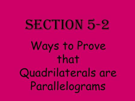 Ways to Prove that Quadrilaterals are Parallelograms