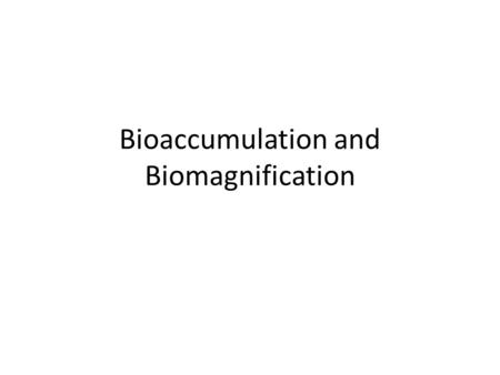 Bioaccumulation and Biomagnification. Bioaccumulation This is the way materials become concentrated in the tissues of a living organism. Biomagnification.