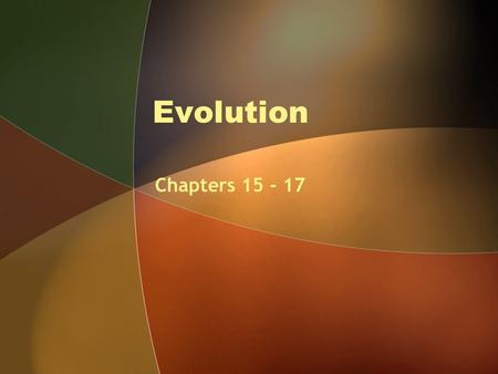 Evolution Chapters 15 - 17. Evolution is both Factual and the basis of broader theory What does this mean? What are some factual examples of evolution?
