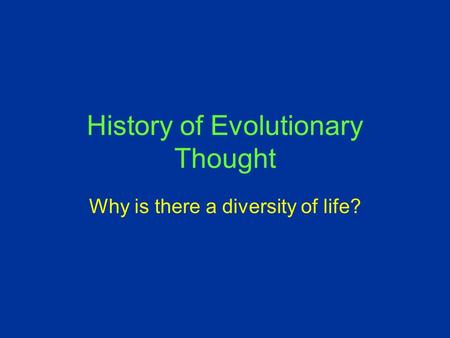 History of Evolutionary Thought Why is there a diversity of life?