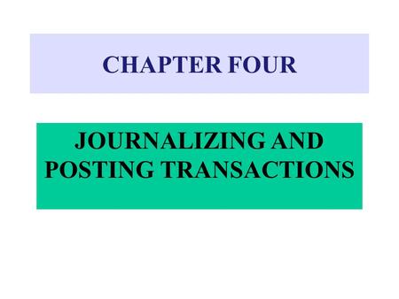 JOURNALIZING AND POSTING TRANSACTIONS