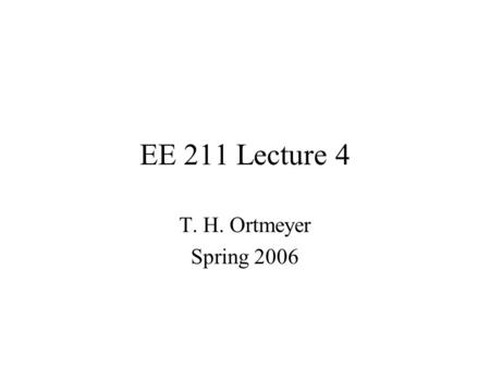 EE 211 Lecture 4 T. H. Ortmeyer Spring 2006. This week’s labs Grounding Lab Labview Tutorial.