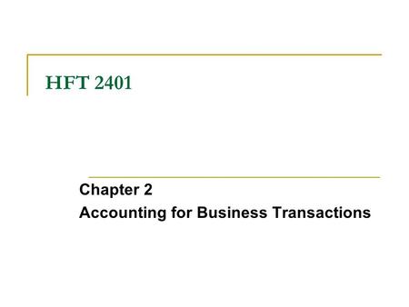 HFT 2401 Chapter 2 Accounting for Business Transactions.