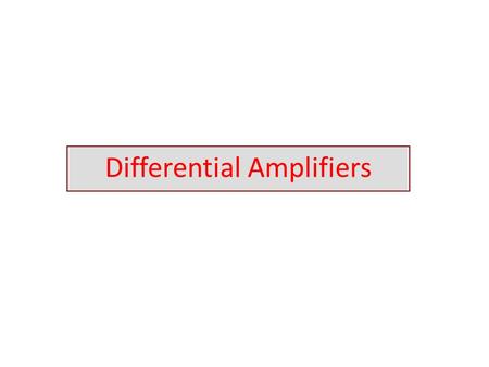 Differential Amplifiers.  What is a Differential Amplifier ? Some Definitions and Symbols  Differential-mode input voltage, v ID, is the voltage difference.