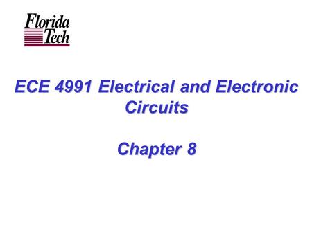 ECE 4991 Electrical and Electronic Circuits Chapter 8.