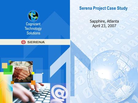 Serena Project Case Study Sapphire, Atlanta April 23, 2007.