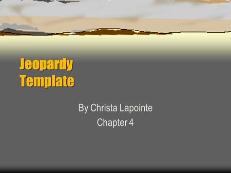 Jeopardy Template By Christa Lapointe Chapter 4 Jeopardy Category1Category2Category3Category4 100 200 300 400 500.