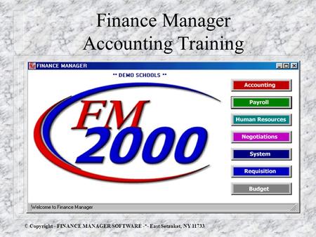 Finance Manager Accounting Training © Copyright - FINANCE MANAGER SOFTWARE -*- East Setauket, NY 11733.