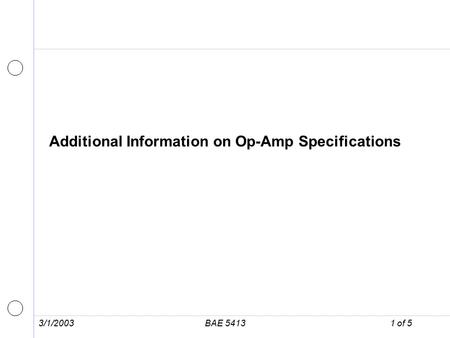 3/1/2003BAE 54131 of 5 Additional Information on Op-Amp Specifications.