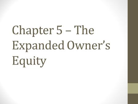 Chapter 5 – The Expanded Owner’s Equity